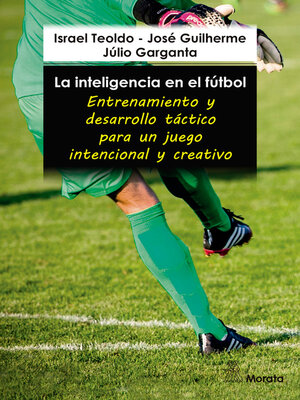 cover image of La inteligencia en el fútbol. Entrenamiento y desarrollo táctico para un juego intencional y creativo